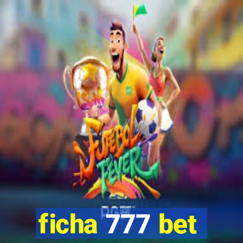 ficha 777 bet